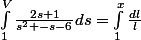 \int_{1}^{V}{\frac{2s+1}{s^2 -s-6}}ds=\int_{1}^{x}{\frac{dl}{l}}