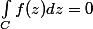 \int_{C}^{}{f(z)dz}=0