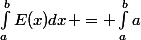 \int_{a}^{b}{E(x)dx} = \int_{a}^{b}{a}