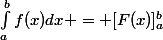 \int_{a}^{b}{f(x)dx} = [F(x)]_{a}^{b}
