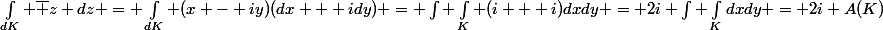 \int_{dK} \bar z dz = \int_{dK} (x - iy)(dx + idy) = \int \int_K (i + i)dxdy = 2i \int \int_Kdxdy = 2i A(K)