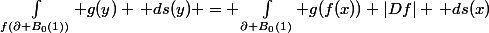 \int_{f(\partial B_0(1))} g(y) \, ds(y) = \int_{\partial B_0(1)} g(f(x)) |Df| \, ds(x)