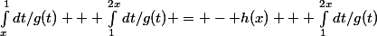 \int_{x}^{1}{dt/g(t)} + \int_{1}^{2x}{dt/g(t)} = - h(x) + \int_{1}^{2x}{dt/g(t)}
