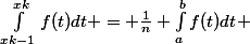 \int_{xk-1}^{xk}{f(t)dt} = \frac{1}{n} \int_{a}^{b}{f(t)dt} 