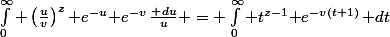 \int_0^\infty \left(\frac{u}{v}\right)^{z}\mathrm e^{-u}\mathrm e^{-v}\,\frac{\mathrm du}{u} = \int_0^\infty t^{z-1}\mathrm e^{-v(t+1)}\,\mathrm dt