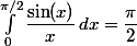 \int_0^{\pi/2}\dfrac{\sin(x)}{x}\,dx=\dfrac{\pi}{2}