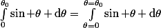 \int_0^{\theta_0}\sin \theta \rm{d}\theta=\int_{\theta=0}^{\theta=\theta_0}\sin \theta \rm{d}\theta