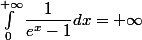 \int_0^{+\infty}\dfrac{1}{e^x-1}dx=+\infty