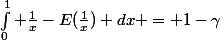 \int_0^{1} \frac{1}{x}-E(\frac{1}{x}) dx = 1-\gamma
