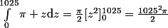 \int_0^{1025}\pi z\text{d}z=\frac{\pi}2[z^2]_0^{1025}=\frac{1025^2\pi}2