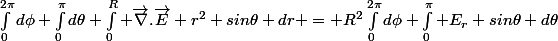 \int_0^{2\pi}d\phi \int_0^{\pi}d\theta \int_0^R \vec{\nabla}.\vec{E} r^2 sin\theta dr = R^2\int_0^{2\pi}d\phi \int_0^{\pi} E_r sin\theta d\theta