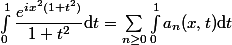 \int_0^1\dfrac{e^{ix^2(1+t^2)}}{1+t^2}\mathrm{d}t=\sum_{n\geq0}\int_0^1a_n(x,t)\mathrm{d}t