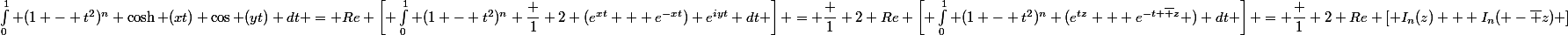 \int_0^1 (1 - t^2)^n \cosh (xt) \cos (yt) dt = Re \left[ \int_0^1 (1 - t^2)^n \dfrac 1 2 (e^{xt} + e^{-xt}) e^{iyt} dt \right] = \dfrac 1 2 Re \left[ \int_0^1 (1 - t^2)^n (e^{tz} + e^{-t \bar z} ) dt \right] = \dfrac 1 2 Re \left[ I_n(z) + I_n( -\bar z) \right]