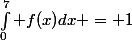 \int_0^7 f(x)dx = 1