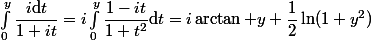 \int_0^y\dfrac{i\mathrm{d}t}{1+it}=i\int_0^y\dfrac{1-it}{1+t^2}\mathrm{d}t=i\arctan y+\dfrac12\ln(1+y^2)