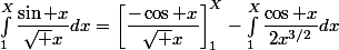 \int_1^X\dfrac{\sin x}{\sqrt x}dx=\left[\dfrac{-\cos x}{\sqrt x}\right]_1^X-\int_1^X\dfrac{\cos x}{2x^{3/2}}dx
