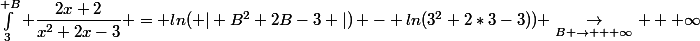 &nbsp;&nbsp;\int_3^{ B} \dfrac{2x+2}{x^2+2x-3} = ln( \vert B^2+2B-3 \vert) - ln(3^2+2*3-3)) \underset{B \rightarrow + \infty}{\rightarrow} + \infty&nbsp;&nbsp;