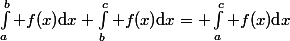\int_a^b f(x)$d$x+\int_b^c f(x)$d$x= \int_a^c f(x)$d$x