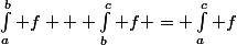 \int_a^b f + \int_b^c f = \int_a^c f
