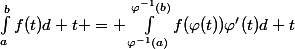 \int_a^bf(t)d t = \int_{\varphi^{-1}(a)}^{\varphi^{-1}(b)}f(\varphi(t))\varphi'(t)d t