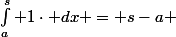  \int_a^s&nbsp;&nbsp;\lvert \gamma'(x) \rvert dx =&nbsp;&nbsp;\int_a^s 1\cdot dx = s-a 