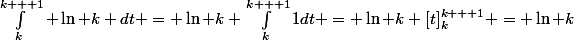 \int_k^{k + 1} \ln k dt = \ln k \int_k^{k + 1}1dt = \ln k [t]_k^{k + 1} = \ln k