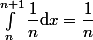 \int_n^{n+1}\dfrac{1}{n}\mathrm{d}x=\dfrac{1}{n}
