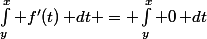 \int_y^x f'(t)\,\mathrm dt = \int_y^x 0\,\mathrm dt