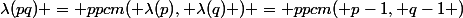 \lambda(pq) = ppcm( \lambda(p), \lambda(q) ) = ppcm( p-1, q-1 )