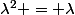 \lambda^2 = \lambda