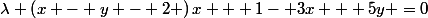 \lambda \left(x - y - 2 \right)x + 1- 3x + 5y =0