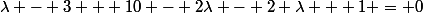 \lambda - 3 + 10 - 2\lambda - 2 \lambda + 1 = 0