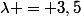 \lambda = 3,5