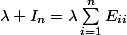 \lambda I_n=\lambda\sum_{i=1}^{n}E_{ii}