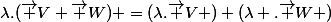 \lambda.(\vec {V}+\vec {W}) =(\lambda.\vec {V} )+(\lambda .\vec {W} )
