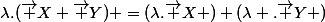 \lambda.(\vec {X}+\vec {Y}) =(\lambda.\vec {X} )+(\lambda .\vec {Y} )