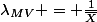 \lambda_{MV} = \frac{1}{\overline{X}}