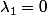 \lambda_1=0