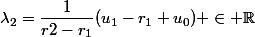 \lambda_2=\dfrac{1}{r2-r_1}(u_1-r_1 u_0) \in \R