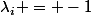 \lambda_i = -1