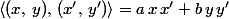 \langle(x,\,y),\,(x',\,y')\rangle=a\,x\,x'+b\,y\,y'