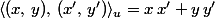 \langle(x,\,y),\,(x',\,y')\rangle_u=x\,x'+y\,y'