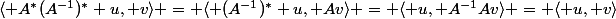 \langle A^\ast(A^{-1})^\ast u, v\rangle = \langle (A^{-1})^\ast u, Av\rangle = \langle u, A^{-1}Av\rangle = \langle u, v\rangle