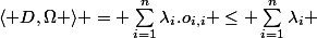 \langle D,\Omega \rangle = \sum_{i=1}^{n}{\lambda_i.o_{i,i}} \leq \sum_{i=1}^{n}{\lambda_i} 