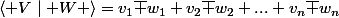 \langle V\mid W \rangle=v_1\overline {w}_1+v_2\overline {w}_2+...+v_n\overline {w}_n&nbsp;&nbsp;