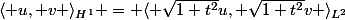 \langle u, v \rangle_{H^1} = \langle \sqrt{1+t^2}u, \sqrt{1+t^2}v \rangle_{L^2}