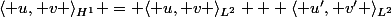 \langle u, v \rangle_{H^1} = \langle u, v \rangle_{L^2} + \langle u', v' \rangle_{L^2}