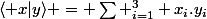 \langle x|y\rangle = \sum _{i=1}^3 x_i.y_i
