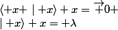 z=&nbsp;&nbsp;\langle x \mid x\rangle (\lambda x )- \langle \lambda x&nbsp;&nbsp;\mid x\rangle x= \lambda&nbsp;&nbsp;\langle x \mid x\rangle x-\lambda&nbsp;&nbsp;\langle x \mid x\rangle x=\overrightarrow {0} 