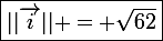 \large\rm\boxed{||\vec{i}|| = \sqrt{62}}